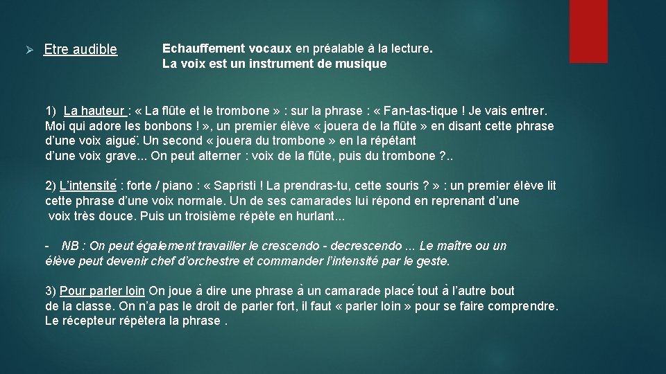 Ø Etre audible Echauffement vocaux en préalable à la lecture. La voix est un