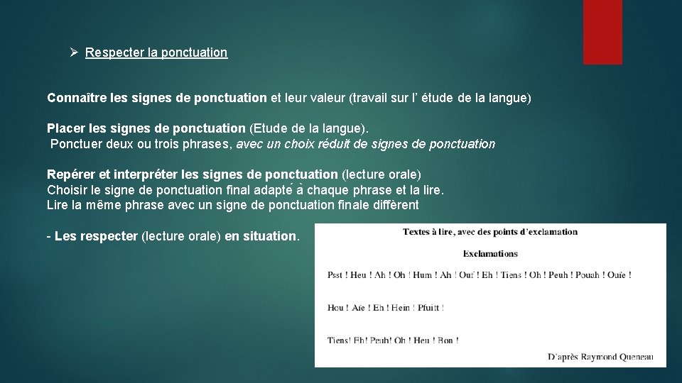 Ø Respecter la ponctuation Connaître les signes de ponctuation et leur valeur (travail sur