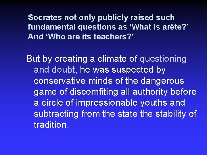 Socrates not only publicly raised such fundamental questions as ‘What is arête? ’ And