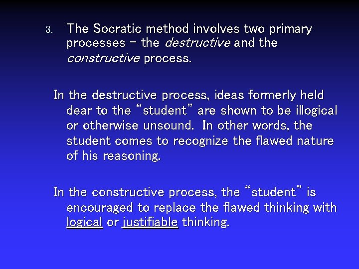 3. The Socratic method involves two primary processes - the destructive and the constructive