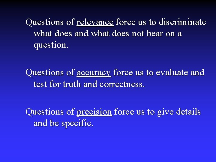 Questions of relevance force us to discriminate what does and what does not bear