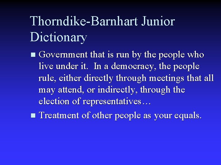 Thorndike-Barnhart Junior Dictionary Government that is run by the people who live under it.