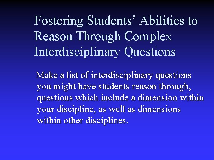 Fostering Students’ Abilities to Reason Through Complex Interdisciplinary Questions Make a list of interdisciplinary