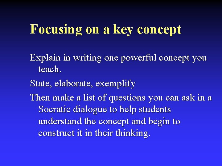 Focusing on a key concept Explain in writing one powerful concept you teach. State,