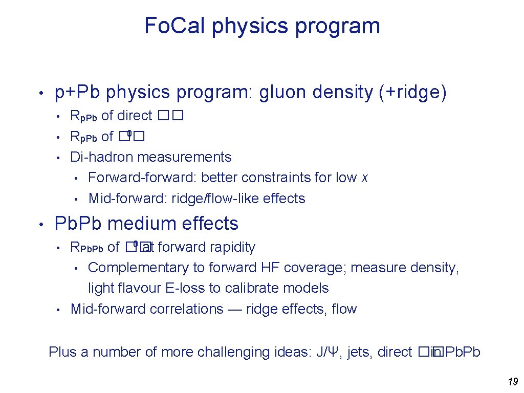 Fo. Cal physics program • p+Pb physics program: gluon density (+ridge) • • Rp.