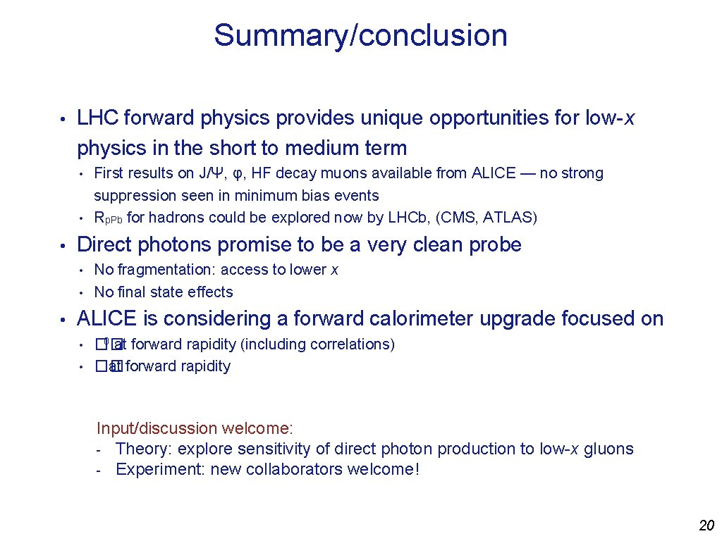Summary/conclusion • LHC forward physics provides unique opportunities for low-x physics in the short