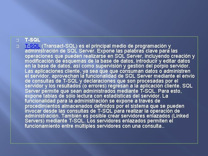 � � T-SQL (Transact-SQL) es el principal medio de programación y administración de SQL