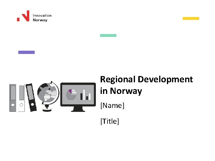 Regional Development in Norway [Name] [Title] 