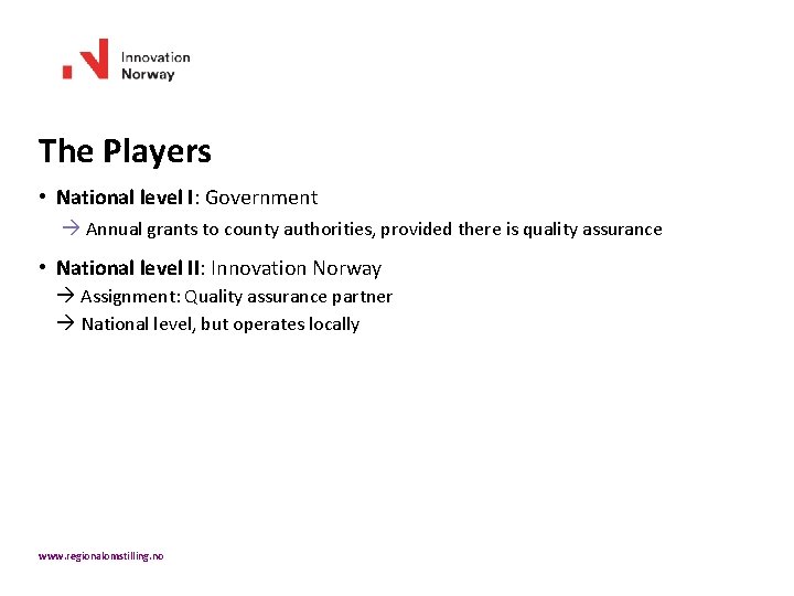 The Players • National level I: Government Annual grants to county authorities, provided there