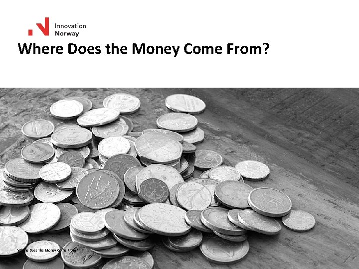 Where Does the Money Come From? 