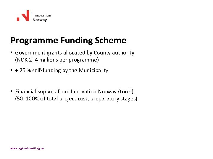 Programme Funding Scheme • Government grants allocated by County authority (NOK 2– 4 millions