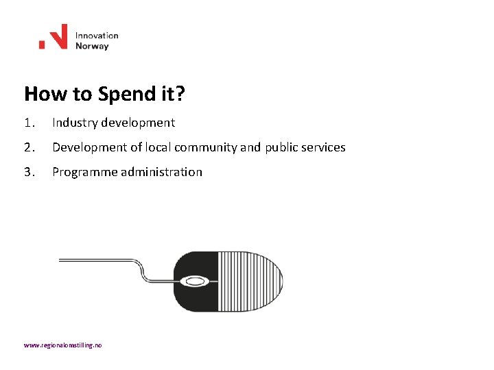 How to Spend it? 1. Industry development 2. Development of local community and public