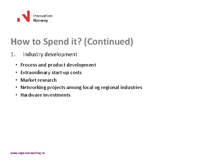 How to Spend it? (Continued) 1. Industry development • • • Process and product