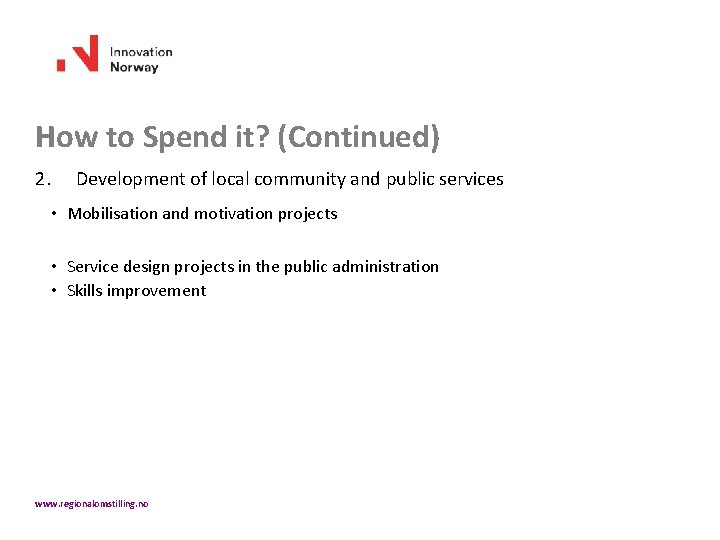 How to Spend it? (Continued) 2. Development of local community and public services •