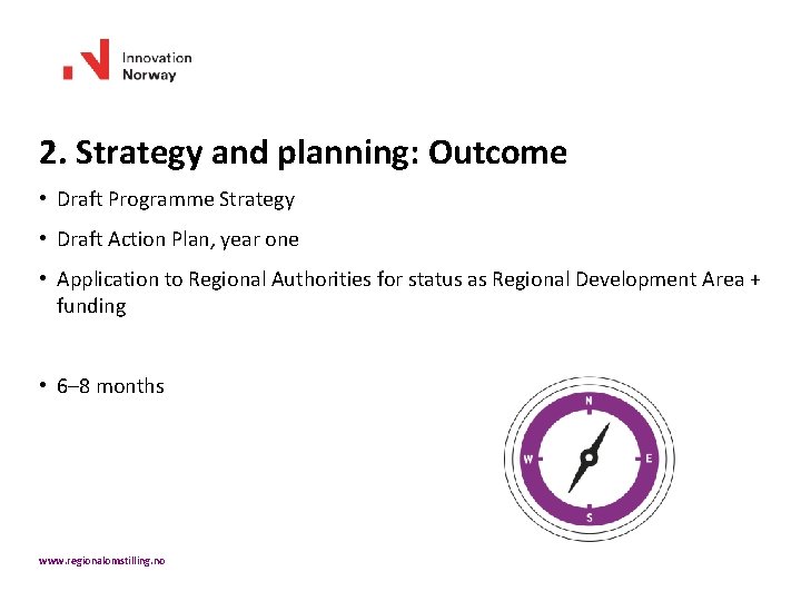 2. Strategy and planning: Outcome • Draft Programme Strategy • Draft Action Plan, year