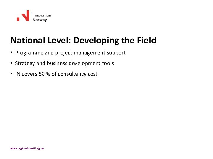 National Level: Developing the Field • Programme and project management support • Strategy and