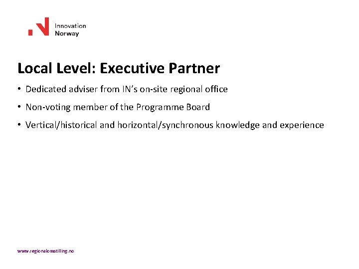Local Level: Executive Partner • Dedicated adviser from IN’s on-site regional office • Non-voting