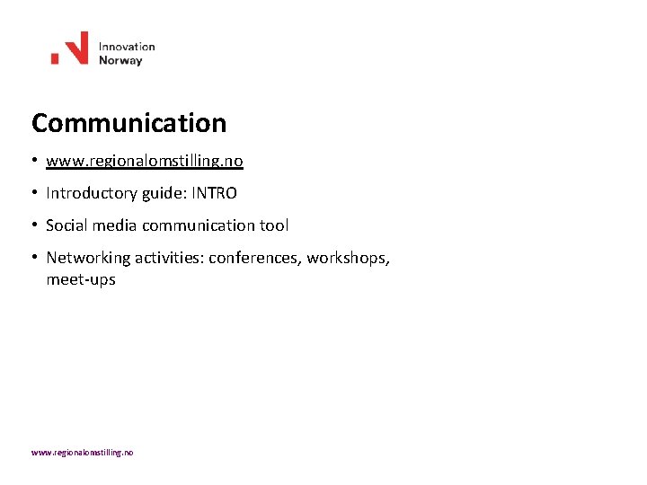Communication • www. regionalomstilling. no • Introductory guide: INTRO • Social media communication tool