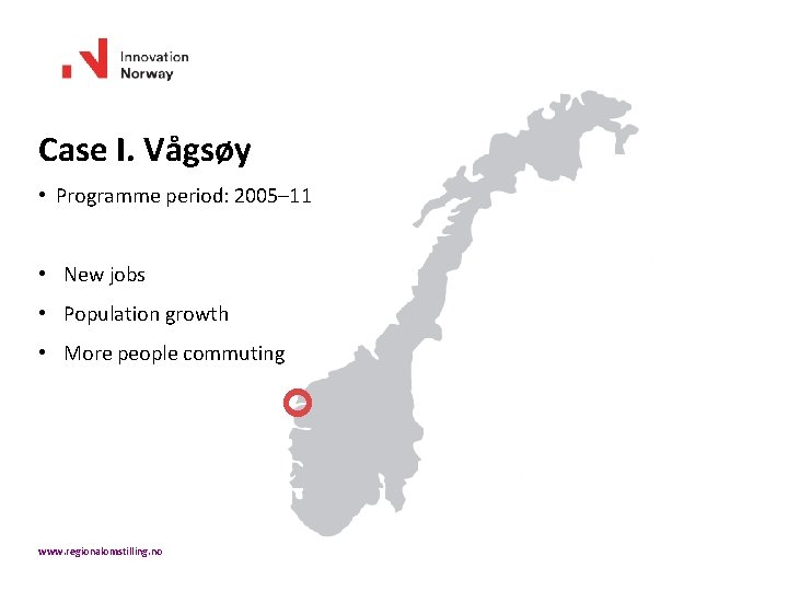 Case I. Vågsøy • Programme period: 2005– 11 • New jobs • Population growth