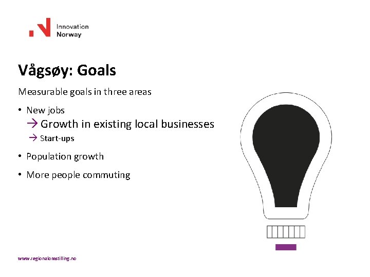 Vågsøy: Goals Measurable goals in three areas • New jobs Growth in existing local