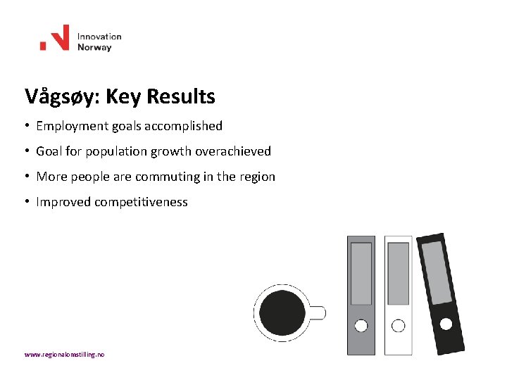 Vågsøy: Key Results • Employment goals accomplished • Goal for population growth overachieved •