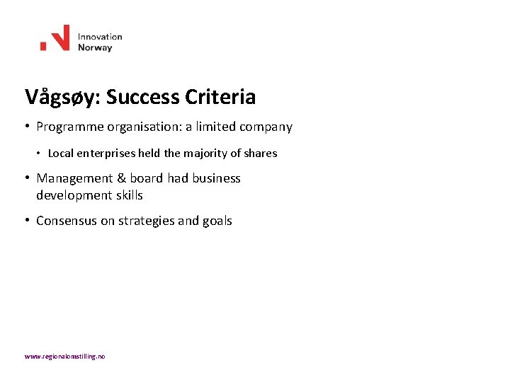 Vågsøy: Success Criteria • Programme organisation: a limited company • Local enterprises held the