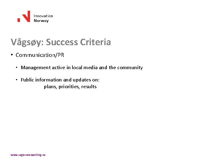 Vågsøy: Success Criteria • Communication/PR • Management active in local media and the community