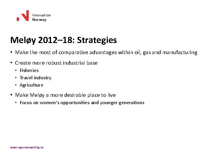 Meløy 2012– 18: Strategies • Make the most of comparative advantages within oil, gas
