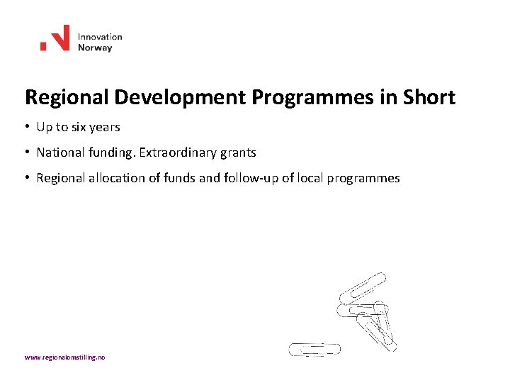 Regional Development Programmes in Short • Up to six years • National funding. Extraordinary