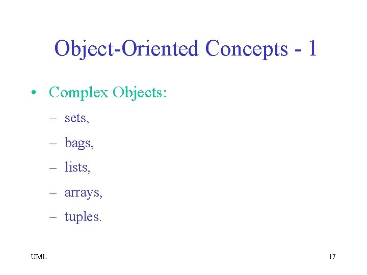 Object-Oriented Concepts - 1 • Complex Objects: – sets, – bags, – lists, –