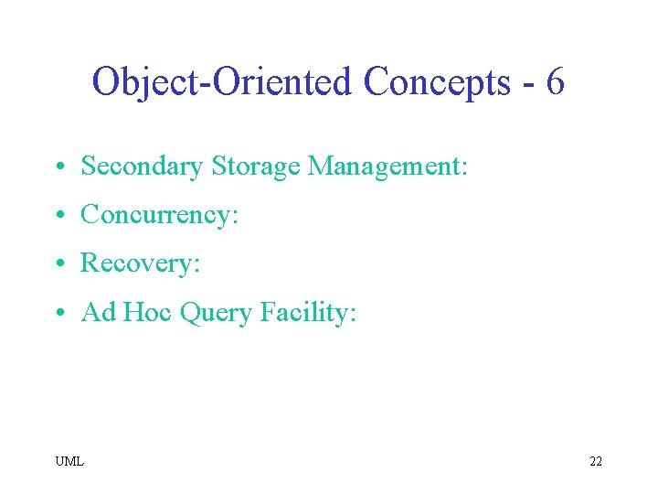 Object-Oriented Concepts - 6 • Secondary Storage Management: • Concurrency: • Recovery: • Ad
