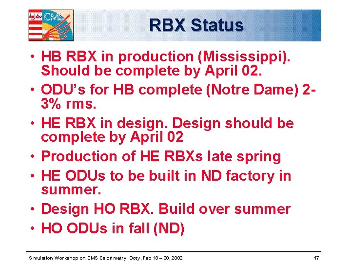 RBX Status • HB RBX in production (Mississippi). Should be complete by April 02.