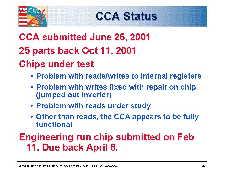 CCA Status CCA submitted June 25, 2001 25 parts back Oct 11, 2001 Chips