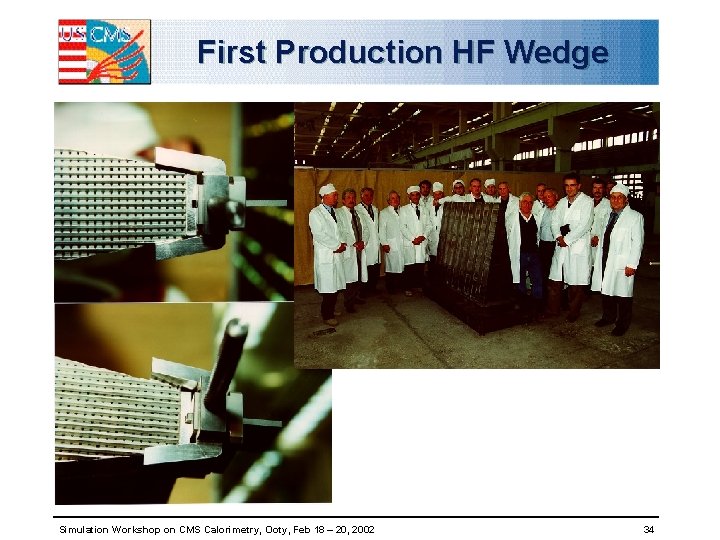 First Production HF Wedge Simulation Workshop on CMS Calorimetry, Ooty, Feb 18 – 20,