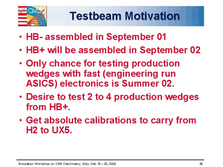 Testbeam Motivation • HB- assembled in September 01 • HB+ will be assembled in