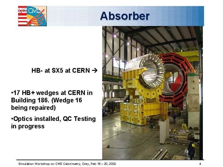 Absorber HB- at SX 5 at CERN • 17 HB+ wedges at CERN in