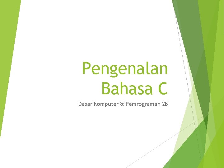 Pengenalan Bahasa C Dasar Komputer & Pemrograman 2 B 