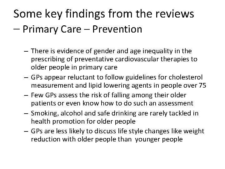 Some key findings from the reviews – Primary Care – Prevention – There is