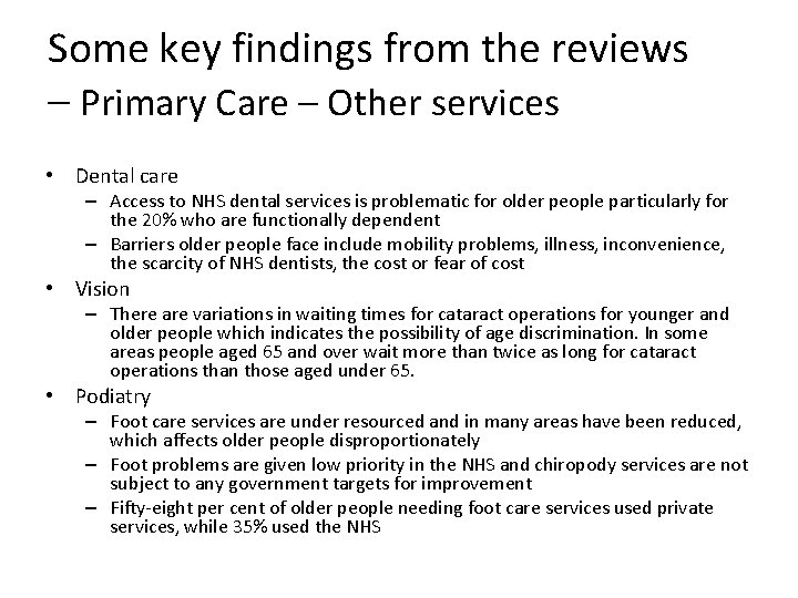 Some key findings from the reviews – Primary Care – Other services • Dental