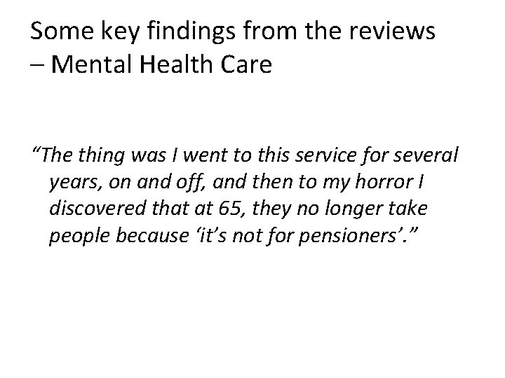 Some key findings from the reviews – Mental Health Care “The thing was I