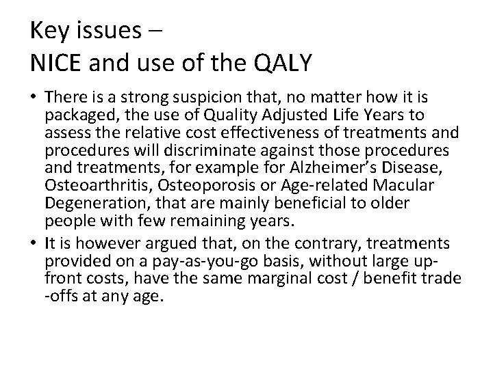 Key issues – NICE and use of the QALY • There is a strong
