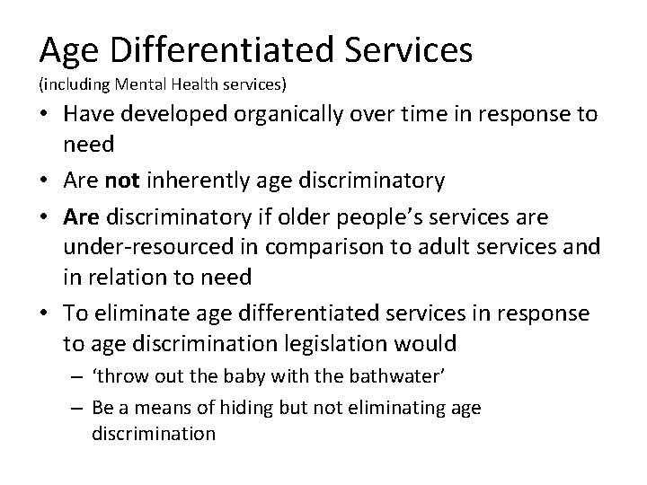 Age Differentiated Services (including Mental Health services) • Have developed organically over time in