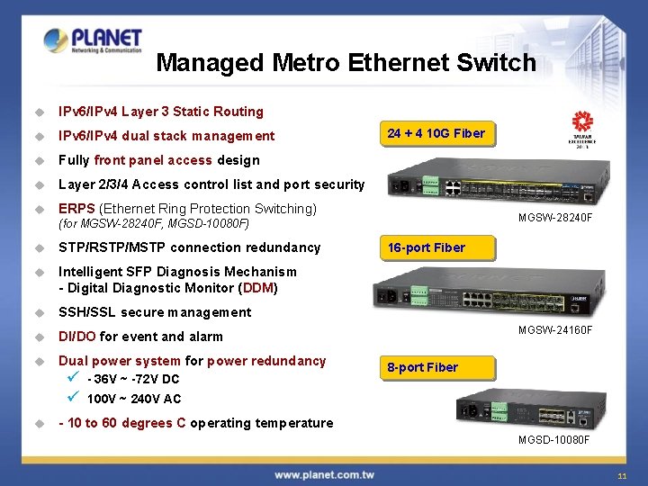 Managed Metro Ethernet Switch u IPv 6/IPv 4 Layer 3 Static Routing u IPv