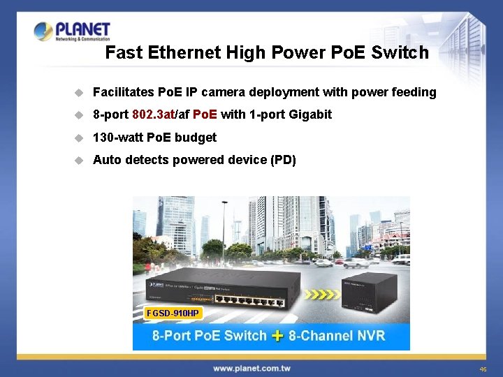 Fast Ethernet High Power Po. E Switch u Facilitates Po. E IP camera deployment