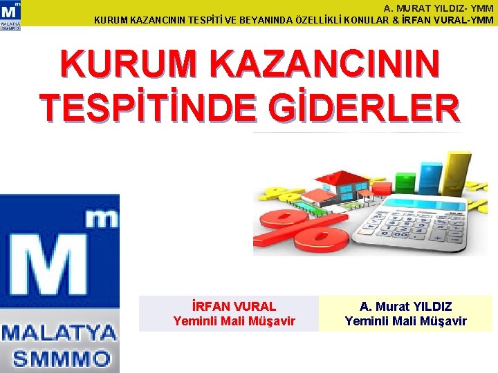 A. MURAT YILDIZ- YMM KURUM KAZANCININ TESPİTİ VE BEYANINDA ÖZELLİKLİ KONULAR & İRFAN VURAL-YMM