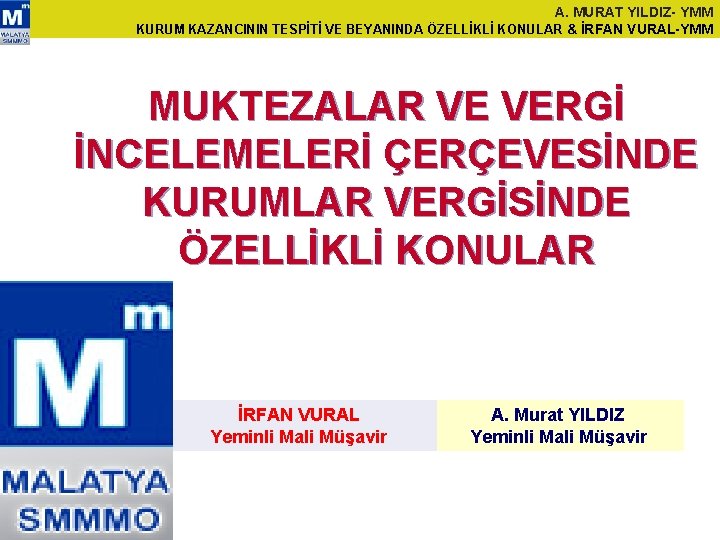 A. MURAT YILDIZ- YMM KURUM KAZANCININ TESPİTİ VE BEYANINDA ÖZELLİKLİ KONULAR & İRFAN VURAL-YMM