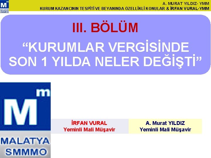 A. MURAT YILDIZ- YMM KURUM KAZANCININ TESPİTİ VE BEYANINDA ÖZELLİKLİ KONULAR & İRFAN VURAL-YMM