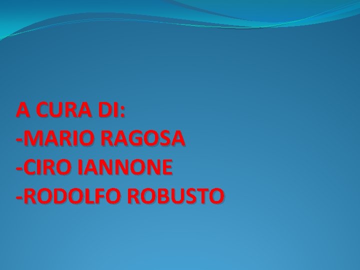 A CURA DI: -MARIO RAGOSA -CIRO IANNONE -RODOLFO ROBUSTO 