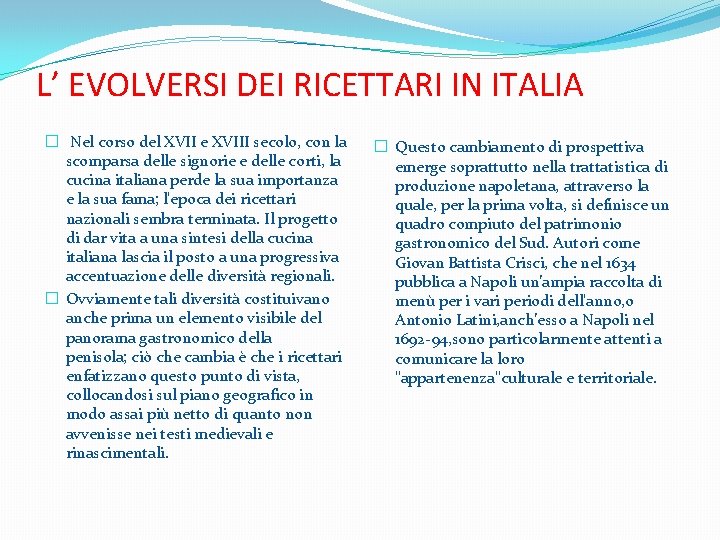 L’ EVOLVERSI DEI RICETTARI IN ITALIA � Nel corso del XVII e XVIII secolo,