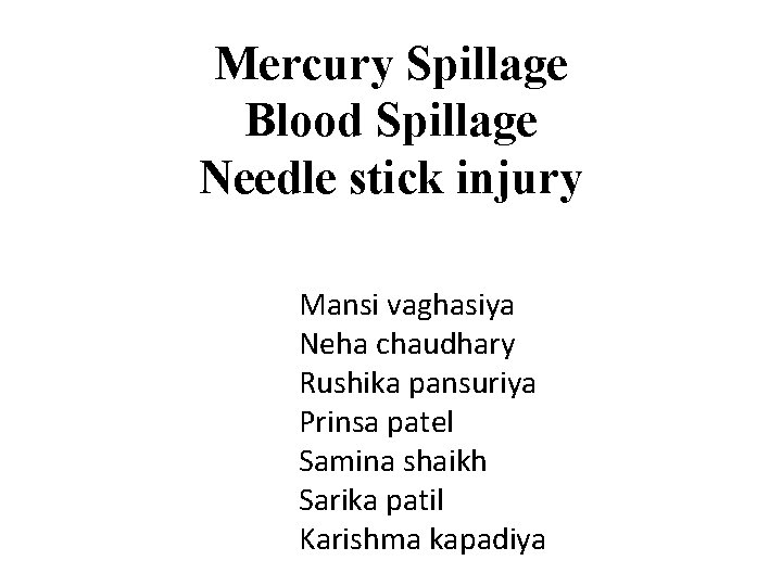 Mercury Spillage Blood Spillage Needle stick injury Mansi vaghasiya Neha chaudhary Rushika pansuriya Prinsa